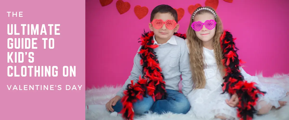 The Ultimate Guide to Kid's Clothing on Valentine's Day